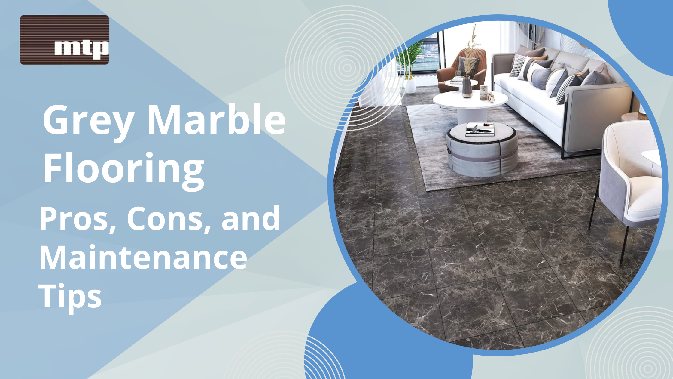 Grey Marble Flooring: Pros, Cons, & Maintenance Tips