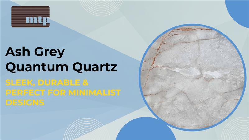 Ash Grey Quantum Quartz: Sleek, Durable & Perfect for Minimalist Designs
