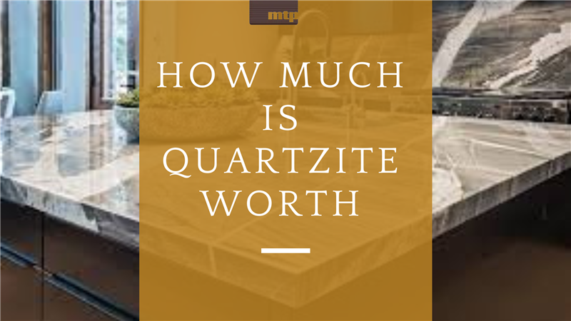How Much is Quartzite Worth?
