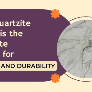 Why Quartzite Stone is the Ultimate Choice for Beauty and Durability